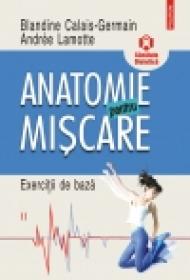 Anatomie pentru miscare, vol. II: Exercitii de baza - Blandine Calais-Germain, Andree Lamotte