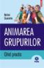 Animarea grupurilor. Ghid practic - Michel Quaranta