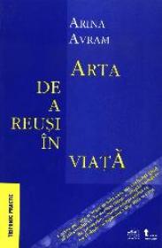Arta de a reusi in viata - Arina Avram