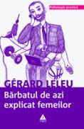 Barbatul de azi explicat femeilor. Tot ce ati vrut sa stiti despre sexul tare fara sa indrazniti sa intrebati - Dr. Gerard Leleu