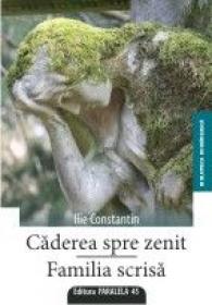 CADEREA SPRE ZENIT. FAMILIA SCRISA - CONSTANTIN, Ilie