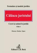Calauza juristului. Cereri si actiuni in justitie. Editia 4 - Epure Marius , Florescu Dumitru Andreiu Petre , Bordea Adrian