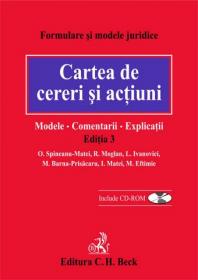 Cartea de cereri si actiuni. Modele. Comentarii. Explicatii. Editia 3 - Coordonator: Octavia Spineanu-Matei, autori: R. Moglan, L. Ivanovici, M. Barna-Prisacaru, I. Matei, M. Eftimie