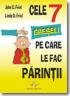 Cele 7 greseli pe care le fac parintii - John C. Friel, Linda D. Friel