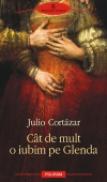 Cit de mult o iubim pe Glenda - Julio Cortazar