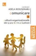 Comunicare si cultura organizationala - Adela Rogojinaru