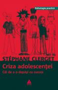 Criza adolescentei - Dr Stephane Clerget