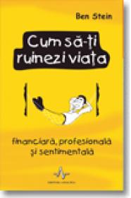 Cum sa-Ti ruinezi VIata - Ben Stein