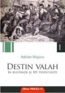 DESTIN VALAH IN ILUSTRATII SI 101 TEXTICULETE - MAJURU, Adrian