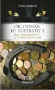 DICTIONAR DE SUPERSTITII. MARI PERSONALITATI SI SUPERSTITIILE LOR - CANAVAGGIO, Pierre