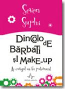 Dincolo de barbati si make-Up - Seven Suphi