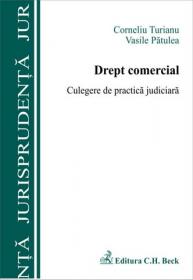 Drept comercial. Culegere de practica judiciara - Turianu Corneliu , Patulea Vasile