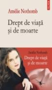 Drept de viata si de moarte - Amelie Nothomb