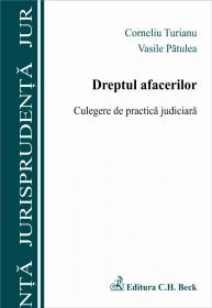 Dreptul afacerilor. Culegere de practica judiciara - Patulea Vasile , Turianu Corneliu