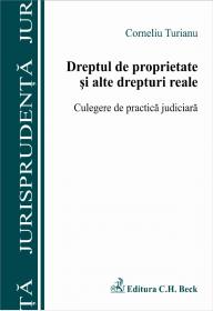 Dreptul de proprietate si alte drepturi reale. Culegere de practia judiciara - Turianu Corneliu