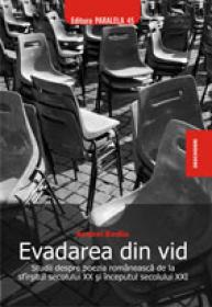 EVADAREA DIN VID. STUDII DESPRE POEZIA ROMANEASCA DE LA SFIRSITUL SECOLULUI XX SI INCEPUTUL SECOLULUI XXI - BODIU, Andrei