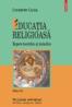 Educatia religioasa. Repere teoretice si metodice - Constantin Cucos
