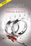 Esenta raului - Greg Iles