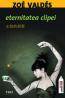 Eternitatea clipei - Zoe Valdes