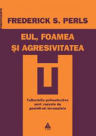 Eul, foamea si agresivitatea - Frederick S. Perls