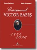 Europeanul VIctor babes - Petre Calistru, Radu Iftimovici