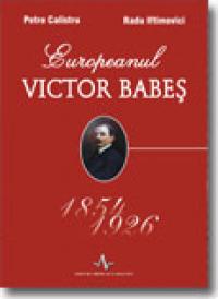 Europeanul VIctor babes - Petre Calistru, Radu Iftimovici
