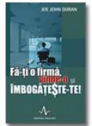 Fa-Ti o firma, VInde-O si imbogateste-Te! - Joe John Duran
