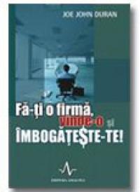 Fa-Ti o firma, VInde-O si imbogateste-Te! - Joe John Duran