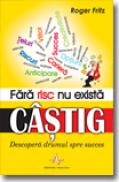 Fara risc nu exista castig - Roger Fritz