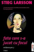Fata care s-a jucat cu focul. Millennium 2 - Stieg Larsson