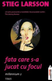 Fata care s-a jucat cu focul. Millennium 2 - Stieg Larsson