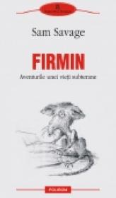 Firmin. Aventurile unei vieti subterane - Sam Savage