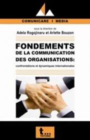 Fondements de la communication des organisations - Adela Rogojinaru si Arlette Bouzon