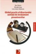 GHIDUL PRACTIC AL DIRECTORULUI UNITATII DE INVATAMANT PREUNIVERSITAR - IORGA, Ghiorghi ; ZAHARIA, Dan ; SIBISTEANU, Livia Liliana