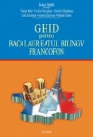 Ghid pentru bacalaureatul bilingv francofon - Sorina Danaila (coord. )