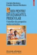 Ghid pentru invatamintul prescolar. O abordare din perspectiva noului curriculum - Camelia Munteanu, Eusebiu Neculai Munteanu