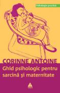 Ghid psihologic pentru sarcina si maternitate - Corrine Antoine