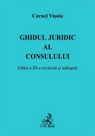 Ghidul juridic al consulului. Editia 3 revazuta si adaugita - Paul Stewart, Chriss Riddell