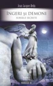 INGERI SI DEMONI. SURSELE SECRETE - BEDU, Jean-Jacques