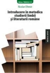 INTRODUCERE IN METODICA STUDIERII LIMBII SI LITERATURII ROMANE - EFTENIE, Nicolae