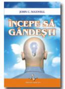Incepe sa gandesti - John C. Maxwell