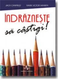 Indrazneste sa castigi - J. Canfield, M. V. Hansen