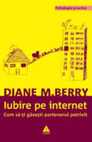 Iubire pe internet. Cum sa-ti gasesti partenerul potrivit - Diane M. Berry