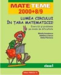 LUMEA CIRCULUI IN TARA MATEMATICII! EXERCITII SI PROBLEME PE NIVELE DE DIFICULTATE. CLASA I - LEANCA, Adelina ; IONUTESCU, Mirela ; FLORESCU, Delia