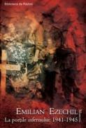 La portile infernului: 1941-1945 - Emilian Ezechil