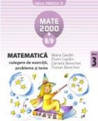 MATEMATICA. CULEGERE DE EXERCITII, PROBLEME SI TESTE. CLASA A III-A. ANUL SCOLAR 2008-2009 - GARDIN, Maria ; BERECHET, Florian ; BERECHET, Daniela ; GARDIN, Florin