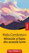 MIRACOLE SI FAPTE DIN ACEASTA LUME - COMANESCU, Radu