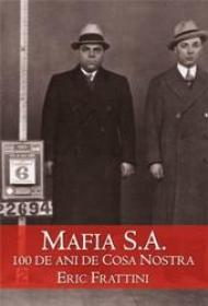 Mafia S.A. 100 de ani de Cosa Nostra - Eric Frattini