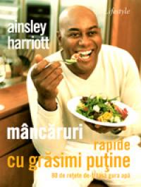 Mancaruri rapide cu grasimi putine. 80 de retete de-ti lasa gura apa - Ainsley Harriott