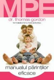 Manualul parintilor eficace - DR. Thomas Gordon